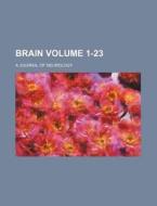 Brain Volume 1-23; A Journal of Neurology di Books Group edito da Rarebooksclub.com