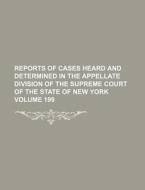 Reports of Cases Heard and Determined in the Appellate Division of the Supreme Court of the State of New York Volume 199 di Books Group edito da Rarebooksclub.com