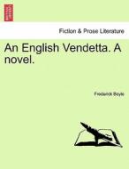 An English Vendetta. A novel. Vol. I di Frederick Boyle edito da British Library, Historical Print Editions
