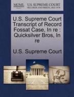 U.s. Supreme Court Transcript Of Record Fossat Case, In Re edito da Gale Ecco, U.s. Supreme Court Records