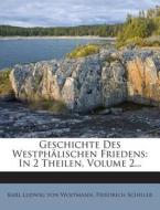 Geschichte Des Westphalischen Friedens: In 2 Theilen, Volume 2... di Friedrich Schiller edito da Nabu Press