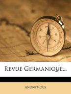 Revue Germanique... di Anonymous edito da Nabu Press