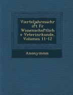 Vierteljahresschrift Fur Wissenschaftliche Veterin Rkunde, Volumes 11-12 di Anonymous edito da SARASWATI PR