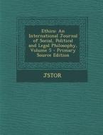 Ethics: An International Journal of Social, Political and Legal Philosophy, Volume 5 di Jstor edito da Nabu Press