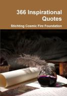 366 Inspirational Quotes di Stichting Cosmic Fire Foundation edito da Lulu.com