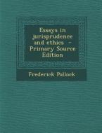 Essays in Jurisprudence and Ethics di Frederick Pollock edito da Nabu Press