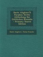 Dante Alighieri's Paradies: Dritte Abtheilung Der Gottlichen Komodie - Primary Source Edition di Dante Alighieri, Julius Francke edito da Nabu Press