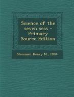 Science of the Seven Seas di Henry M. Stommel edito da Nabu Press