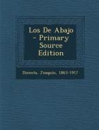 Los de Abajo - Primary Source Edition di Dicenta Joaquin 1863-1917 edito da Nabu Press