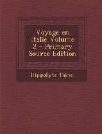 Voyage En Italie Volume 2 - Primary Source Edition di Hippolyte Taine edito da Nabu Press