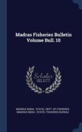 Madras Fisheries Bulletin Volume Bull. 10 edito da CHIZINE PUBN