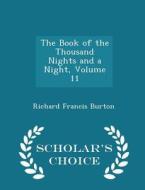 The Book Of The Thousand Nights And A Night, Volume 11 - Scholar's Choice Edition di Richard Francis Burton edito da Scholar's Choice