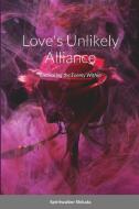 Love's Unlikely Alliance di Spiritwalker Shikata edito da Lulu.com