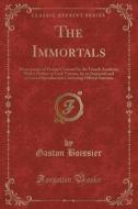 The Immortals di Gaston Boissier edito da Forgotten Books