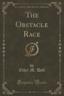 The Obstacle Race (classic Reprint) di Ethel M Dell edito da Forgotten Books