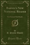 Barnes's New National Reader di S Proctor Thayer edito da Forgotten Books