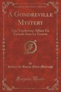 A Gondreville Mystery di Honore De Balzac Ellen Marriage edito da Forgotten Books