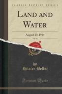 Land And Water, Vol. 63 di Hilaire Belloc edito da Forgotten Books