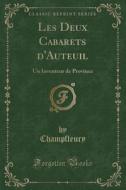 Les Deux Cabarets D'auteuil di Champfleury Champfleury edito da Forgotten Books