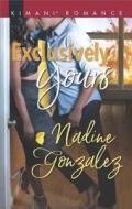 EXCLUSIVELY YOURS di NADINE GONZALEZ edito da US IMPORTS