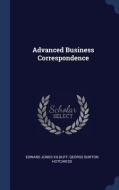 Advanced Business Correspondence di Edward Jones Kilduff, George Burton Hotchkiss edito da CHIZINE PUBN