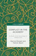 Conflict in the Academy di Marcus Morgan, P. Baert edito da Palgrave Macmillan
