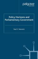 Policy Horizons and Parliamentary Government di P. Warwick edito da Palgrave Macmillan