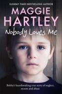 NOBODY LOVES ME di MAGGIE HARTLEY edito da ORION PAPERBACKS
