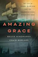 Amazing Grace di Bruce Hindmarsh, Craig Borlase edito da Thomas Nelson