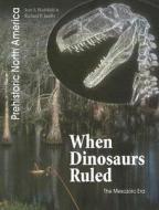 When Dinosaurs Ruled: The Mesozoic Era di Jean F. Blashfield, Richard P. Jacobs edito da Heinemann Educational Books