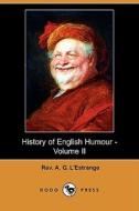 History Of English Humour - Volume Ii (dodo Press) di Rev A G L'Estrange edito da Dodo Press