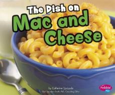 The Dish on Mac and Cheese di Catherine Ipcizade edito da CAPSTONE PR