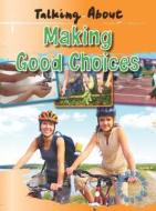 Talking about Making Good Choices di W. M. Anderson edito da Gareth Stevens Publishing