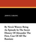 By Neva's Waters di John R. Carling edito da Wildside Press
