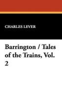 Barrington / Tales of the Trains, Vol. 2 di Charles Lever edito da Wildside Press