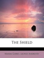 The Shield di Maxim Gorky, Leonid Nikolayevich Andreyev edito da Bibliolife