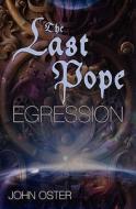 The Last Pope: Egression di John Oster edito da Booksurge Publishing