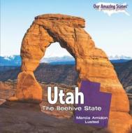 Utah: The Beehive State di Marcia Amidon Lusted edito da PowerKids Press