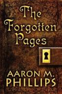 The Forgotten Pages di Aaron M Phillips edito da America Star Books