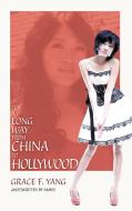 It's a Long Way from China to Hollywood di Grace F. Yang edito da iUniverse