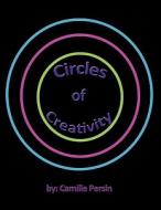 Circles of Creativity di Camille Persin edito da AuthorHouse