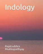 Indology di Dr Rajatsubhra Mukhopadhyay edito da Createspace