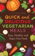 Quick and Delicious Vegetarian Meals di Judy Ridgway edito da Little, Brown Book Group