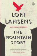 The Mountain Story di Lori Lansens edito da SIMON & SCHUSTER