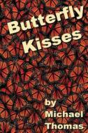 Butterfly Kisses di Michael Thomas edito da Createspace