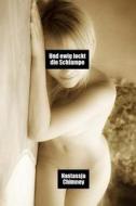 Und Ewig Lockt Die Schlampe: Erotischer Kurzroman Fuer Maenner Und Frauen di Nastassja Chimney edito da Createspace