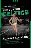 Boston Celtics All Time All Stpb di John Karalis edito da Rowman & Littlefield