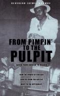 From Pimpin to the Pulpit di Reverend Jaymes Browne edito da XULON PR