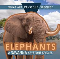 Elephants: A Savanna Keystone Species di Kathleen A Klatte edito da Rosen Publishing Group, Inc