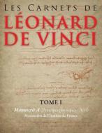 Les Carnets de Leonard de Vinci - Tome 1: Manuscrit a di Leonard De Vinci, Charles Ravaisson-Mollien edito da Createspace